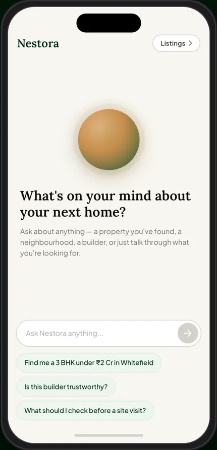 Nestora home screen: a soft orange orb above the question &ldquo;What&rsquo;s on your mind about your next home?&rdquo;, a text field reading &ldquo;Ask Nestora anything&hellip;&rdquo; and three suggested questions